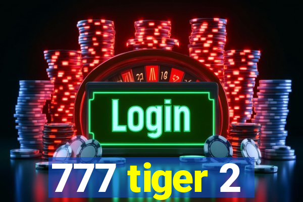 777 tiger 2